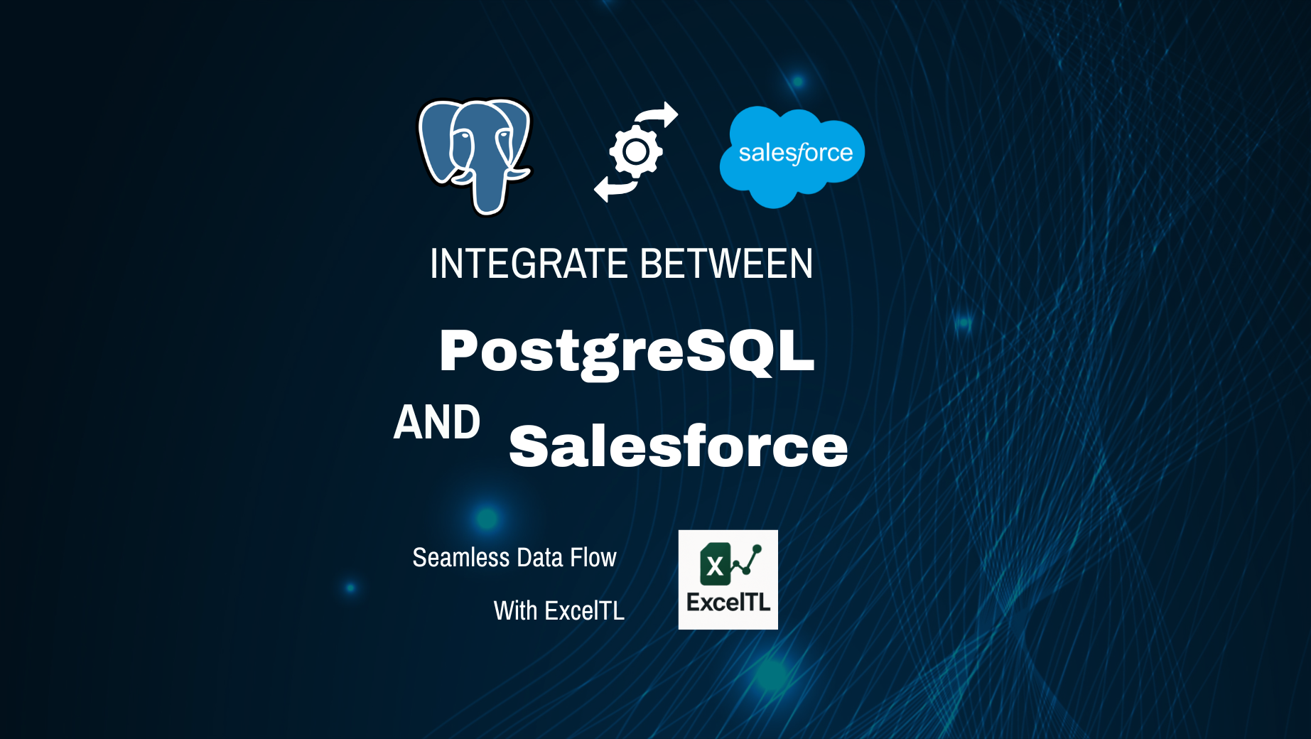 PostgreSQL と Salesforce の連携 — ExcelTLで実現するシームレスなデータフロー
