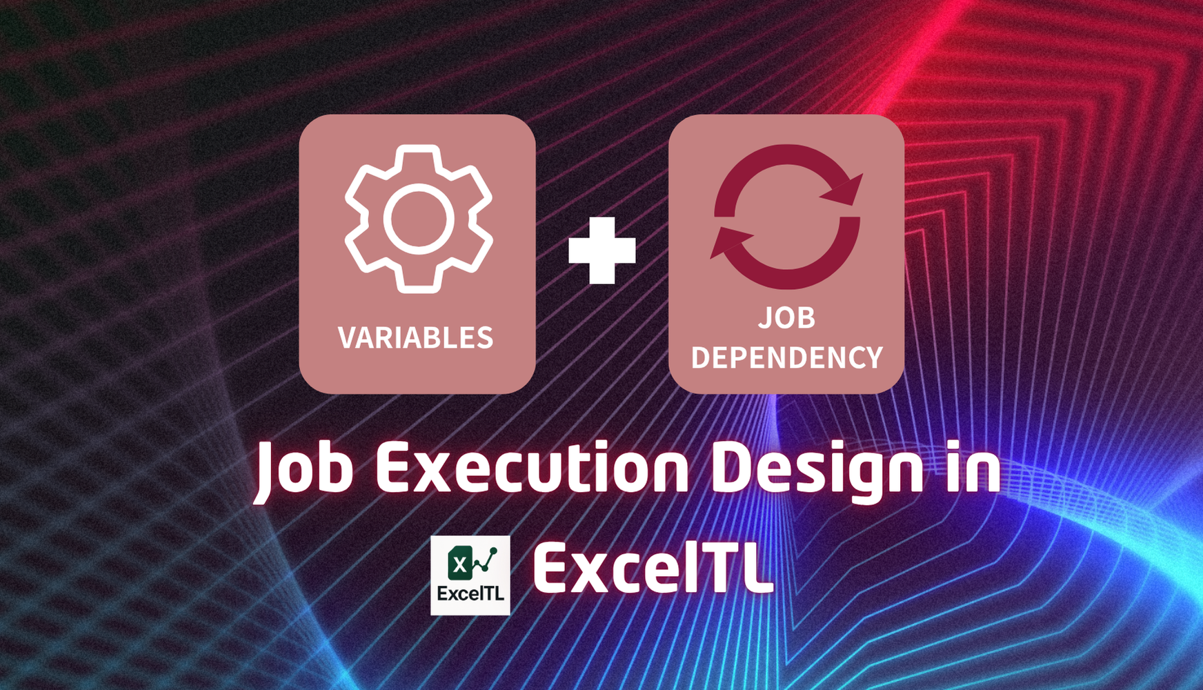 ExcelTLにおけるジョブ実行の設計 ― Variables と Job Dependency